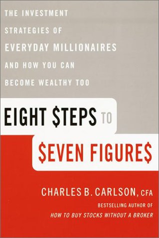 Beispielbild fr Eight Steps to Seven Figures: The Investment Strategies of Everyday Millionaires and How You Can Become Wealthy Too zum Verkauf von Wonder Book