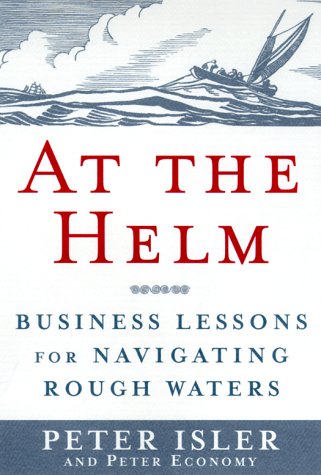 Stock image for At the Helm : Seven Lessons for Navigating Rough Waters for sale by Collectorsemall