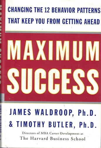 9780385498494: Maximum Success: Changing the 12 Behavior Patterns That Keep You from Getting ahead