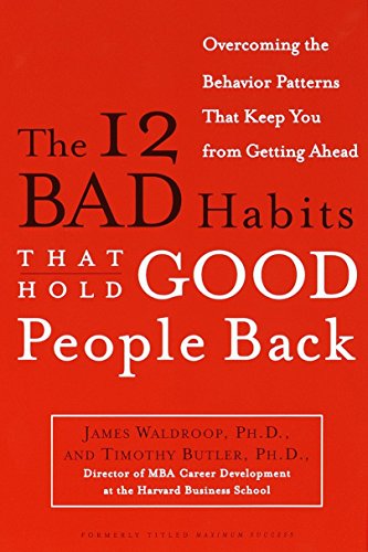 Imagen de archivo de The 12 Bad Habits That Hold Good People Back: Overcoming the Behavior Patterns That Keep You From Getting Ahead a la venta por SecondSale