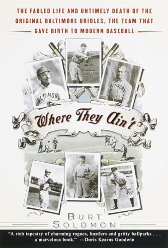 Stock image for Where They Ain't: The Fabled Life and Untimely Death of the Original Baltimore Orioles, the Team That Gave Birth to Modern Baseball for sale by Wonder Book