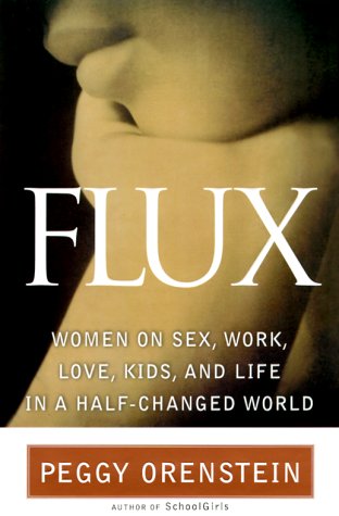 Beispielbild fr Flux: Women on Sex, Work, Love, Kids and Life in a Half-Changed World zum Verkauf von medimops