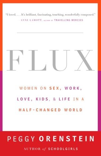 9780385498876: Flux: Women on Sex, Work, Love, Kids, and Life in a Half-Changed World