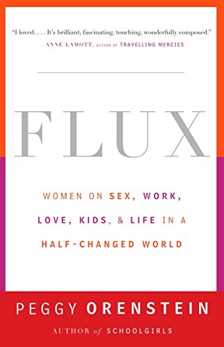Imagen de archivo de Flux: Women on Sex, Work, Love, Kids, and Life in a Half-Changed World a la venta por Gulf Coast Books