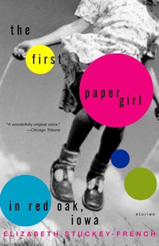 Beispielbild fr The First Paper Girl in Red Oak, Iowa: Stories zum Verkauf von Wonder Book