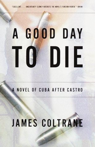 9780385498982: A Good Day to Die: A Novel of Cuba After Castro