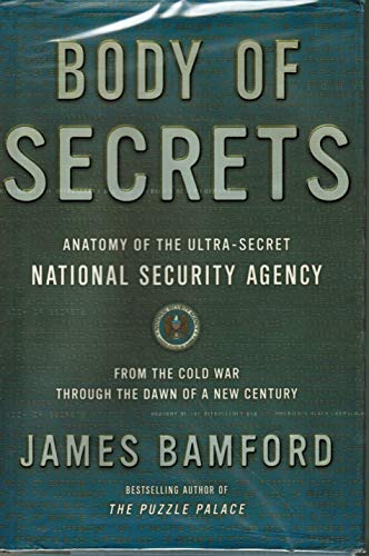 Stock image for Body of Secrets: Anatomy of the Ultra-Secret National Security Agency from the Cold War Through the Dawn of a New Century for sale by RIVERLEE BOOKS