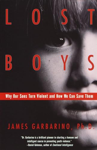 Beispielbild fr Lost Boys: Why Our Sons Turn Violent and How We Can Save Them zum Verkauf von BooksRun