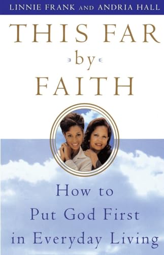 Stock image for This Far by Faith : How to Put God First in Everyday Life for sale by Better World Books