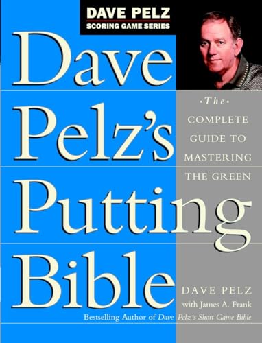 Imagen de archivo de Dave Pelz's Putting Bible: The Complete Guide to Mastering the Green (Dave Pelz Scoring Game Series) a la venta por Orion Tech