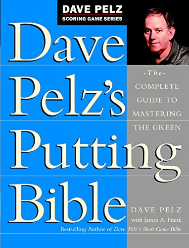 9780385500241: Dave Pelz's Putting Bible: The Complete Guide to Mastering the Green (Dave Pelz Scoring Game)