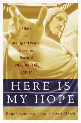 Stock image for Here is My Hope: A Book of Healing and Prayer: Inspirational Stories of Johns Hopkins Hospital for sale by Wonder Book