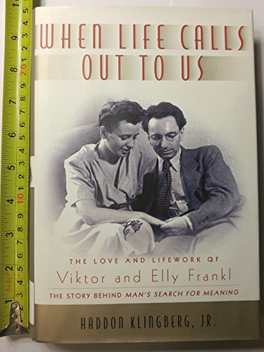 Beispielbild fr When Life Calls Out to Us: The Love and Lifework of Viktor and Elly Frankl zum Verkauf von AwesomeBooks