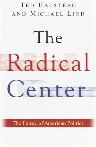 Beispielbild fr The Radical Center: The Future of American Politics zum Verkauf von Wonder Book