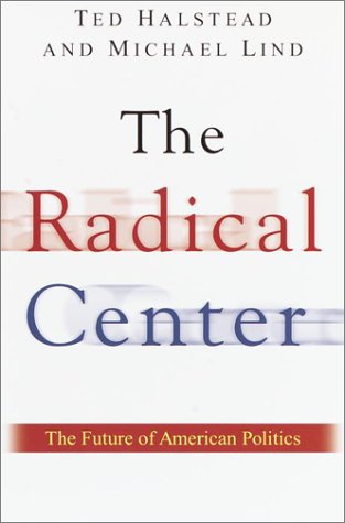 Stock image for The Radical Center: The Future of American Politics for sale by ThriftBooks-Atlanta