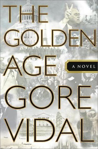 The Golden Age. A novel - VIDAL, Gore (West Point, 1925 - Hollywood Hills, 2012),
