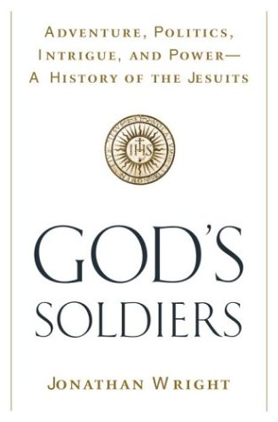 Imagen de archivo de God's Soldiers: Adventure, Politics, Intrigue, and Power--A History of the Jesuits a la venta por SecondSale