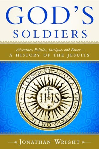 Beispielbild fr God's Soldiers: Adventure, Politics, Intrigue, and Power--A History of the Jesuits zum Verkauf von ThriftBooks-Dallas