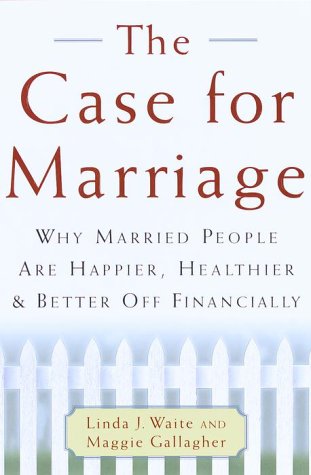 Imagen de archivo de The Case for Marriage: Why Married People are Happier, Healthier, and Better off Financially a la venta por Goodwill of Colorado