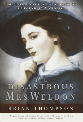 Imagen de archivo de The Disastrous Mrs. Weldon : The Life, Loves and Lawsuits of a Legendary Victorian a la venta por Better World Books