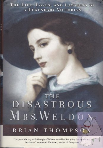 9780385500906: The Disastrous Mrs. Weldon: The Life, Loves and Lawsuits of a Legendary Victorian