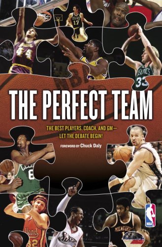 Stock image for The Perfect Team: The Best Players, Coach, and GM-Let the Debate Begin! for sale by Wonder Book