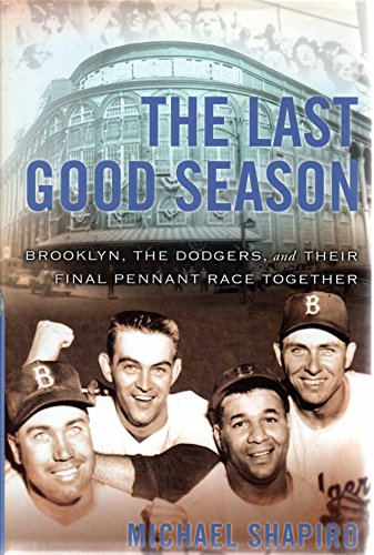 Beispielbild fr The Last Good Season : Brooklyn, the Dodgers and Their Final Pennant Race Together zum Verkauf von Better World Books