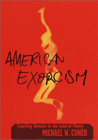 Imagen de archivo de American Exorcism : Expelling Demons in the Land of Plenty a la venta por Better World Books: West
