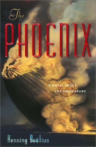 Imagen de archivo de The Phoenix: A Novel About the Hindenberg a la venta por Book Lover's Warehouse