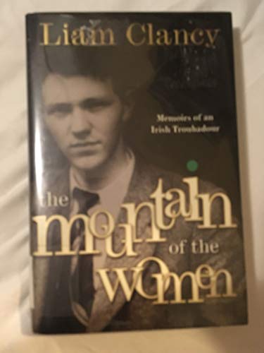 The Mountain of the Women Memoirs of an Irish Troubadour