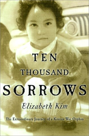 9780385502115: Ten Thousand Sorrows: The Extraordinary Journey of a Korean War Orphan