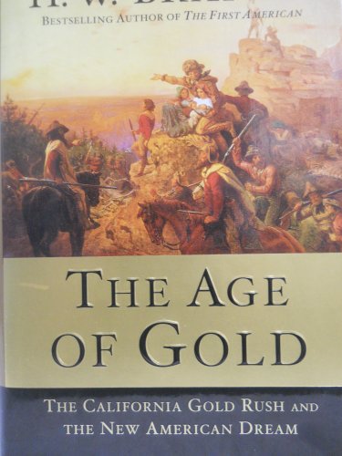 Imagen de archivo de The Age of Gold: The California Gold Rush and the New American Dream a la venta por New Legacy Books