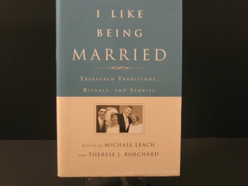 Stock image for I Like Being Married: Treasured Traditions, Rituals, and Stories for sale by Your Online Bookstore