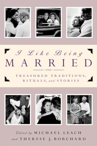 Imagen de archivo de I Like Being Married: Treasured Traditions, Rituals and Stories a la venta por HPB-Ruby