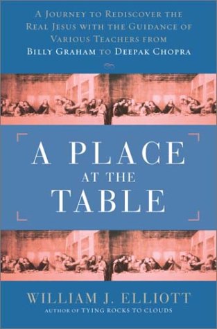 Imagen de archivo de A Place at the Table: A Journey to Redicover the Real Jesus with Guidance of Various Teachers, from Billy Graham to Deepak Chopra a la venta por Gulf Coast Books