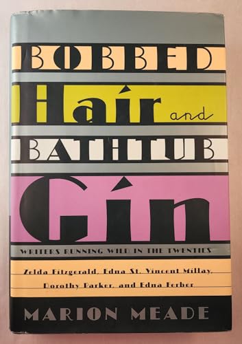 Stock image for Bobbed Hair and Bathtub Gin : Writers Running Wild in the Twenties for sale by Better World Books