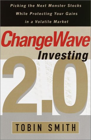 Imagen de archivo de ChangeWave Investing 2.0: Picking the Next Monster Stocks While Protecting Your Gains in a Volatile Market a la venta por SecondSale