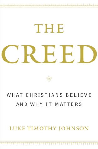 The Creed: What Christians Believe and Why it Matters (9780385502474) by Johnson, Luke Timothy