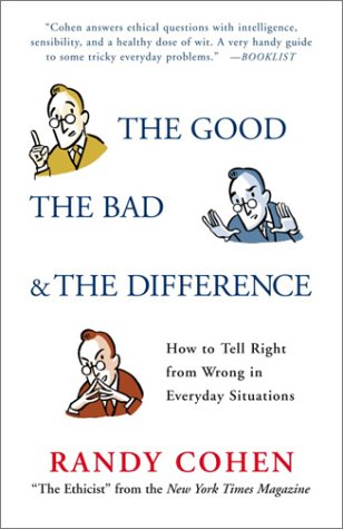 Beispielbild fr The Good, the Bad and the Difference : How to Tell Right from Wrong in Everyday Situations zum Verkauf von Better World Books