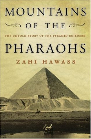 Stock image for Mountains of the Pharaohs : The Untold Story of the Pyramid Builders for sale by Better World Books