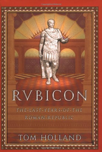 9780385503136: Rubicon: the Last Years of the Roman Republic