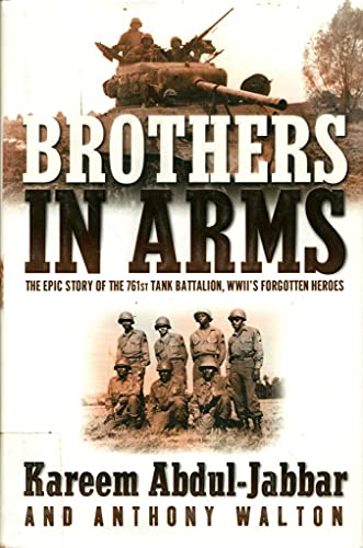 Stock image for Brothers In Arms: The Epic Story of the 761St Tank Battalion, WWII's Forgotten Heroes for sale by Your Online Bookstore