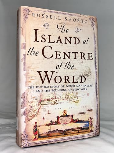 9780385503495: The Island at the Center of the World: The Epic Story of Dutch Manhattan, the Forgotten Colony That Shaped America