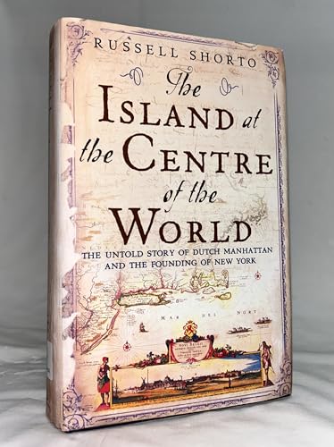 Stock image for The Island at the Center of the World: The Epic Story of Dutch Manhattan and the Forgotten Colony that Shaped America for sale by KuleliBooks