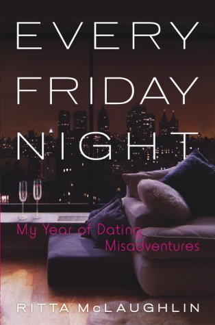 9780385503808: Every Friday Night: My Year of Dating Misadventures