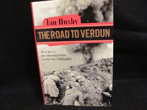 Beispielbild fr The Road to Verdun : World War I's Most Momentous Battle and the Folly of Nationalism zum Verkauf von Better World Books