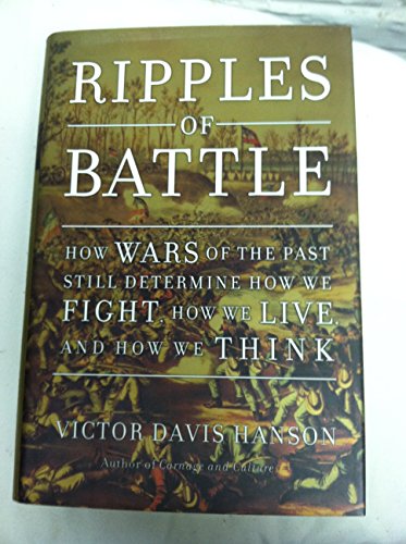 Imagen de archivo de Ripples of Battle : How Wars of the Past Still Determine How We Fight, How We Live, and How We Think a la venta por Better World Books