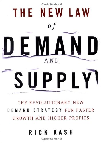 Beispielbild fr The New Law of Demand and Supply: The Revolutionary New Demand Strategy for Faster Growth and Higher Profits zum Verkauf von Wonder Book