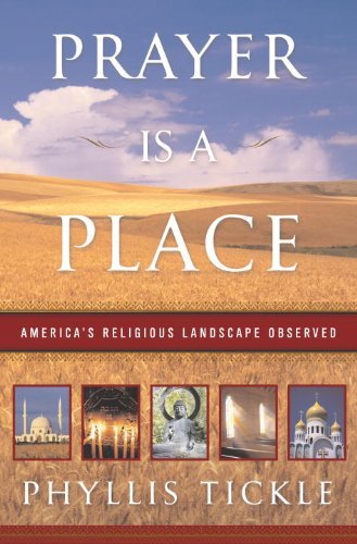 Imagen de archivo de Prayer Is a Place: America's Religious Landscape Observed a la venta por Gulf Coast Books