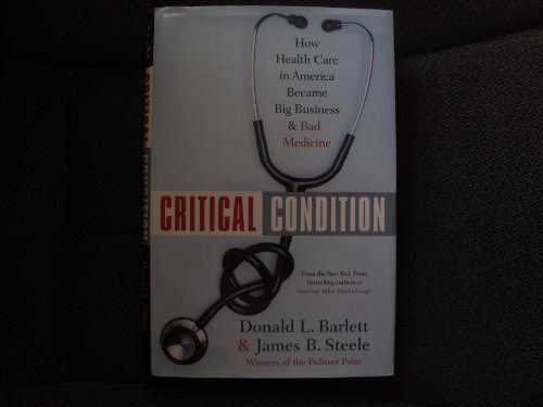 9780385504546: Critical Condition: How Health Care In America Became Big Business-- And Bad Medicine